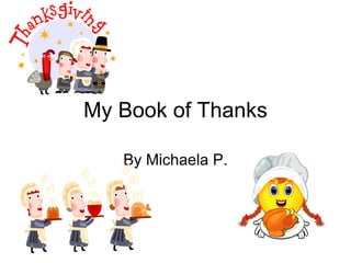 My Book of Thanks By Michaela P. 