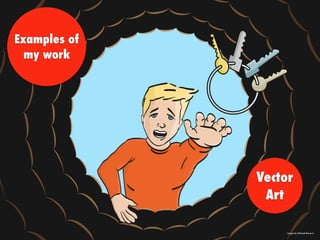 Image by Michael Barnum
Examples of
my work
Vector
Art
 