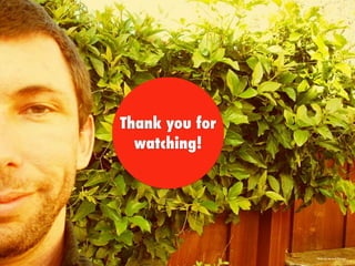 Thank you for
watching!
Photo by Michael Barnum
 