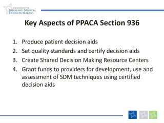 They reach an agreement on the test or treatment to implement(Charles C, Soc Sci Med 1997; 44:681)