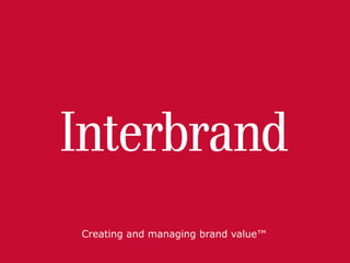 Creating and managing brand value™
 