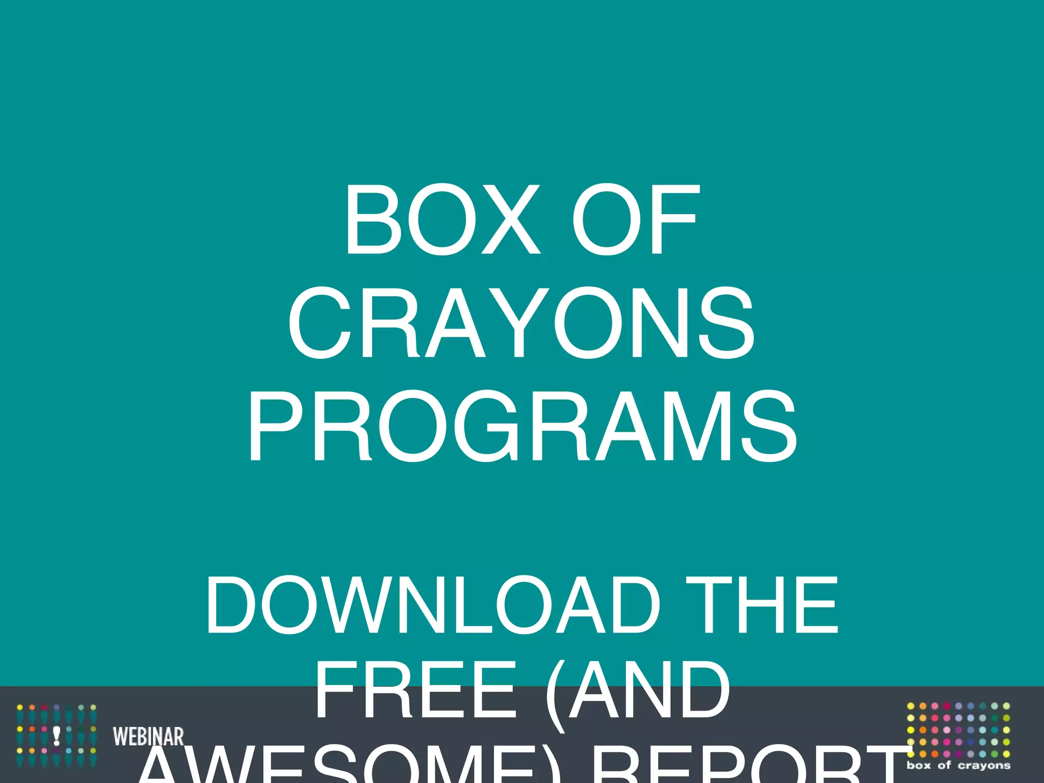BOX OF
CRAYONS
PROGRAMS
DOWNLOAD THE
FREE (AND
 
