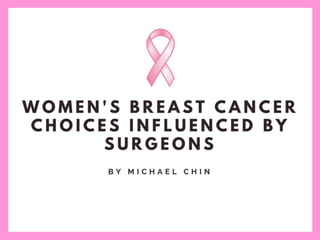 Women's Breast Cancer Choices Influenced by Surgeons