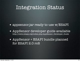 Integration Status


                  • appsensor.jar ready to use w/ESAPI
                  • AppSensor developer guide ...