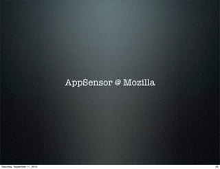AppSensor @ Mozilla




Saturday, September 11, 2010                         42
 