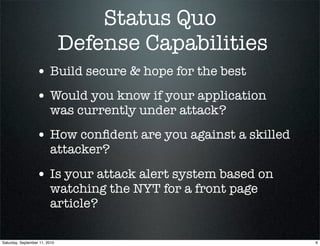 Status Quo
                               Defense Capabilities
                  • Build secure & hope for the best
      ...