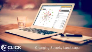 Changing Security Landscape
 