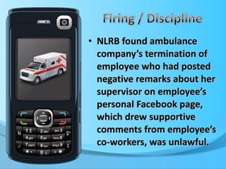 NLRB found ambulance company’s termination of employee who had posted negative remarks about her supervisor on employee’s personal Facebook page, which drew supportive comments from employee’s co-workers, was unlawful. 