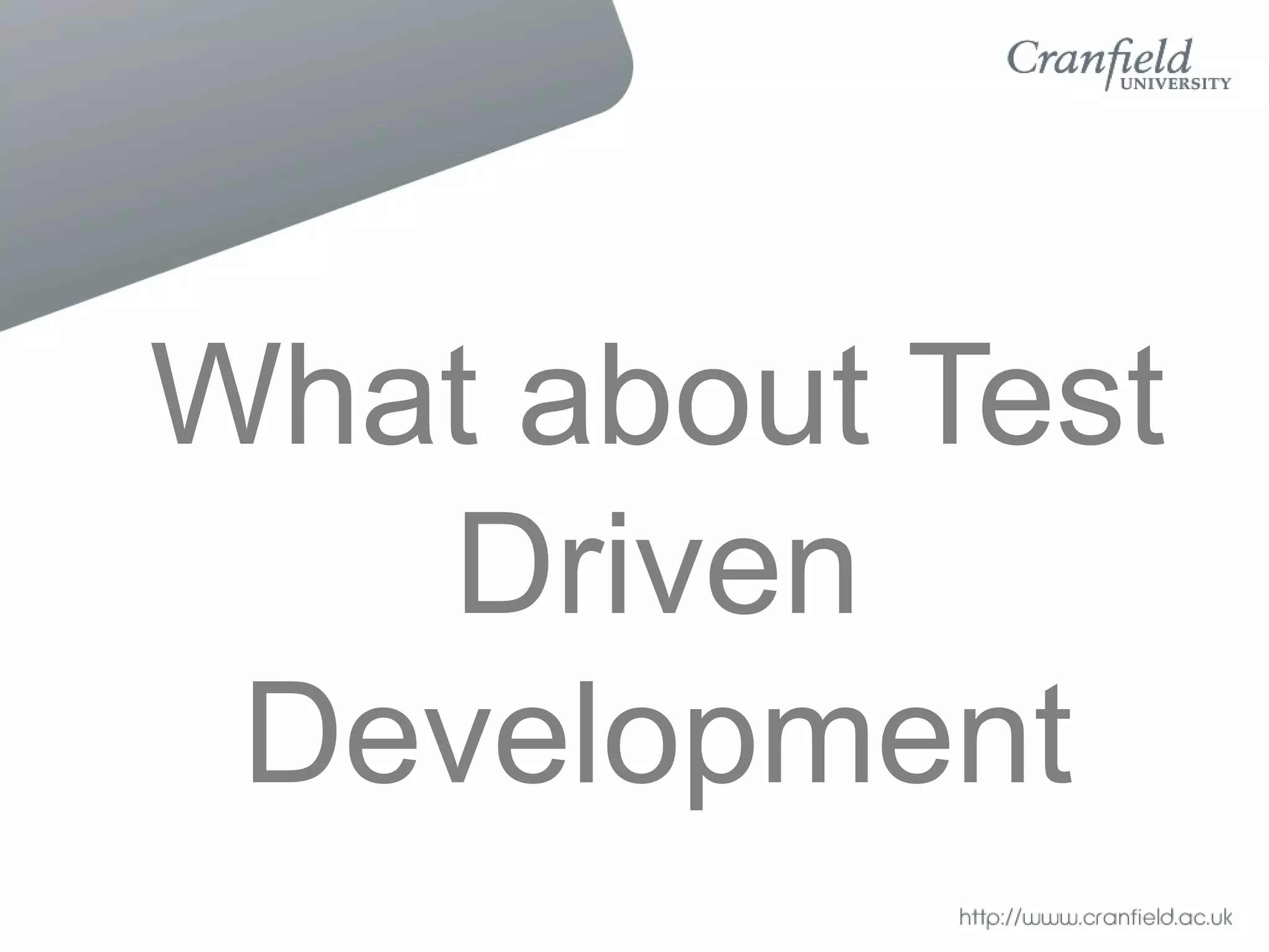 What about Test
   Driven
 Development
 