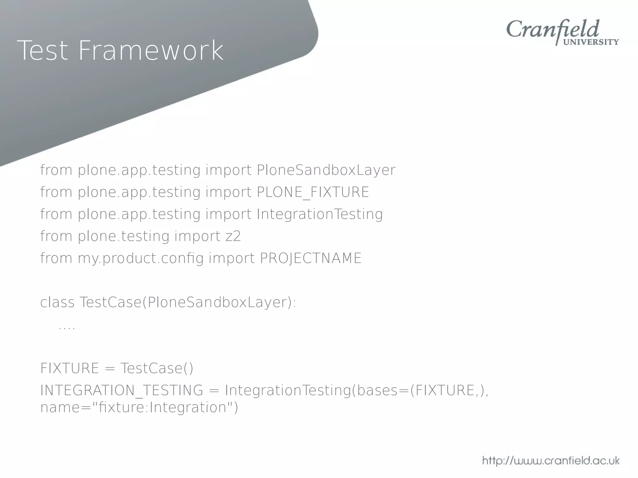Test Framework



 from plone.app.testing import PloneSandboxLayer
 from plone.app.testing import PLONE_FIXTURE
 from plone.app.testing import IntegrationTesting
 from plone.testing import z2
 from my.product.confg import PROJECTNAME


 class TestCase(PloneSandboxLayer):
   ....


 FIXTURE = TestCase()
 INTEGRATION_TESTING = IntegrationTesting(bases=(FIXTURE,),
 name="fxture:Integration")
 