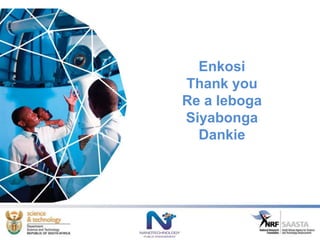 Enkosi
Thank you
Re a leboga
Siyabonga
Dankie
 