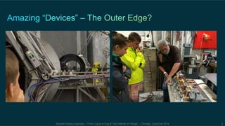 Michael Enescu keynote – “From Cloud to Fog & The Internet of Things” – Chicago, LinuxCon 2014 3 
 