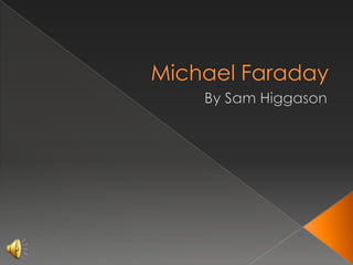 Michael Faraday By Sam Higgason 