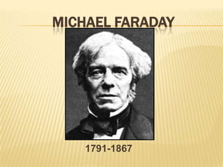 Michael Faraday 1791-1867 