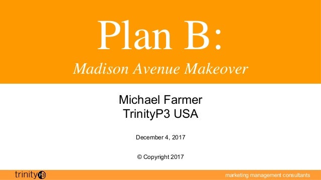 Michael Farmers Plan B - The Madison Avenue Makeover Michael Farmers Plan B - The Madison Avenue Makeover