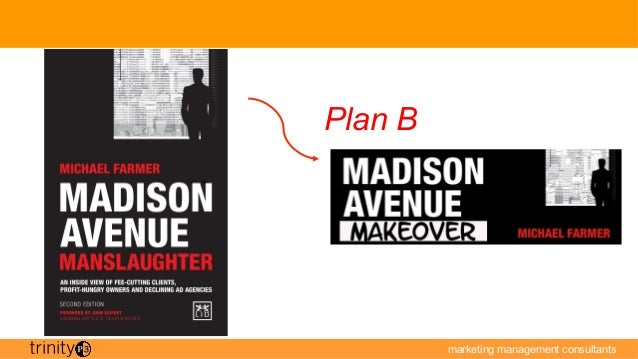 Michael Farmers Plan B - The Madison Avenue Makeover Michael Farmers Plan B - The Madison Avenue Makeover