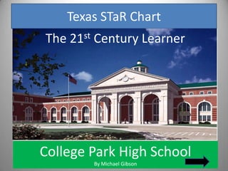Texas STaR Chart The 21st Century Learner College Park High School By Michael Gibson 