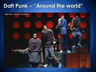Daft Punk – “Around the world”
 
