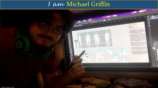 Taken by: Michael D. Griffin
I am Michael Griffin
 