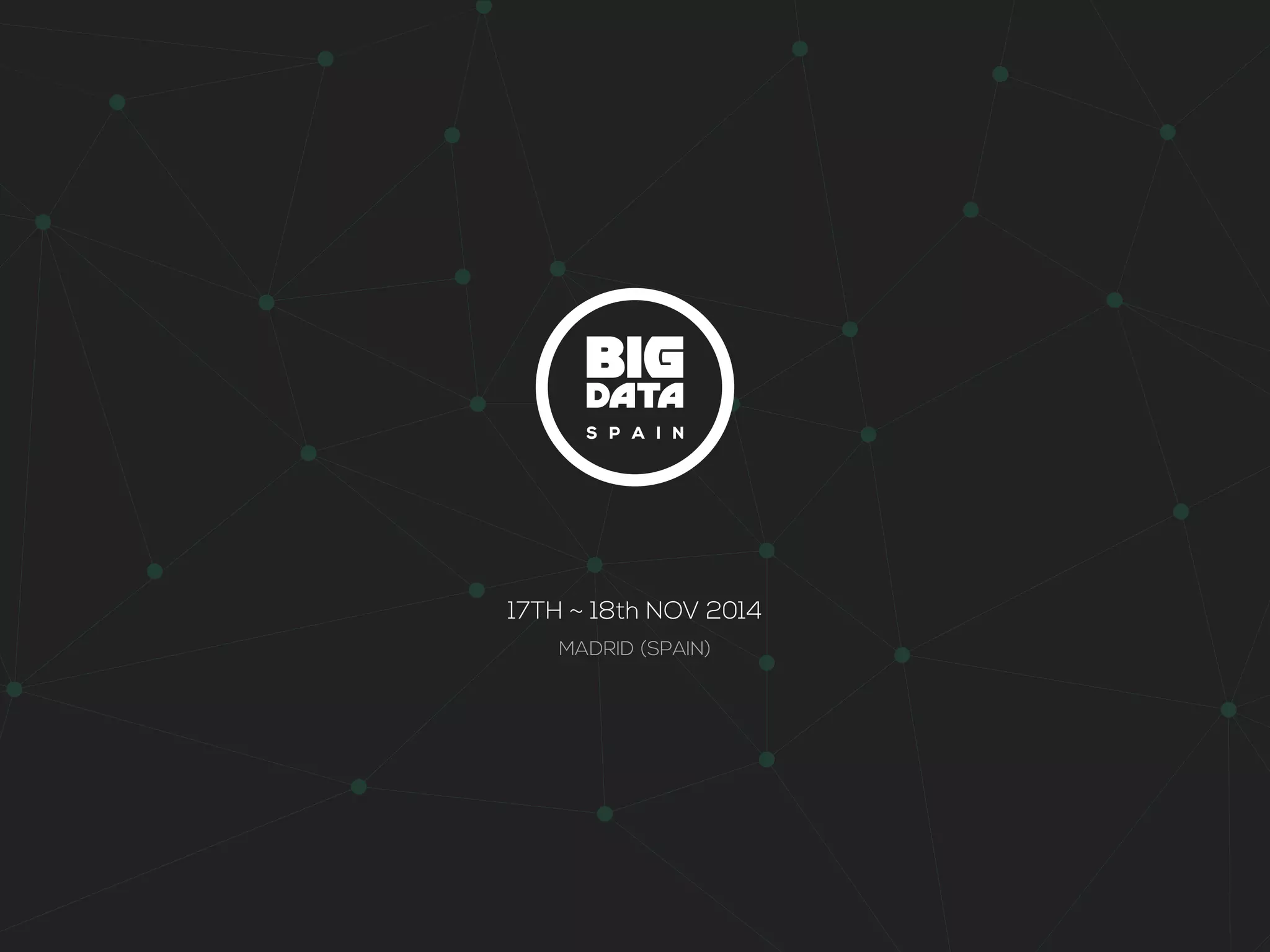 17TH ~ 18th NOV 2014 
MADRID (SPAIN) 
