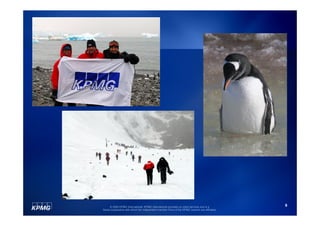 © 2009 KPMG International. KPMG International provides no client services and is a         9
Swiss cooperative with which the independent member firms of the KPMG network are affiliated.
 
