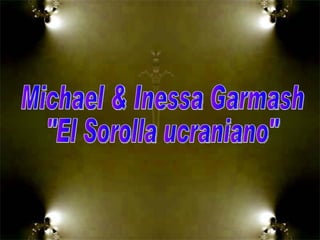Michael & Inessa Garmash &quot;El Sorolla ucraniano&quot; 