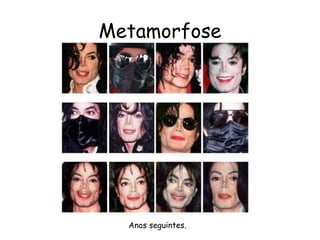 Metamorfose Anos seguintes. 