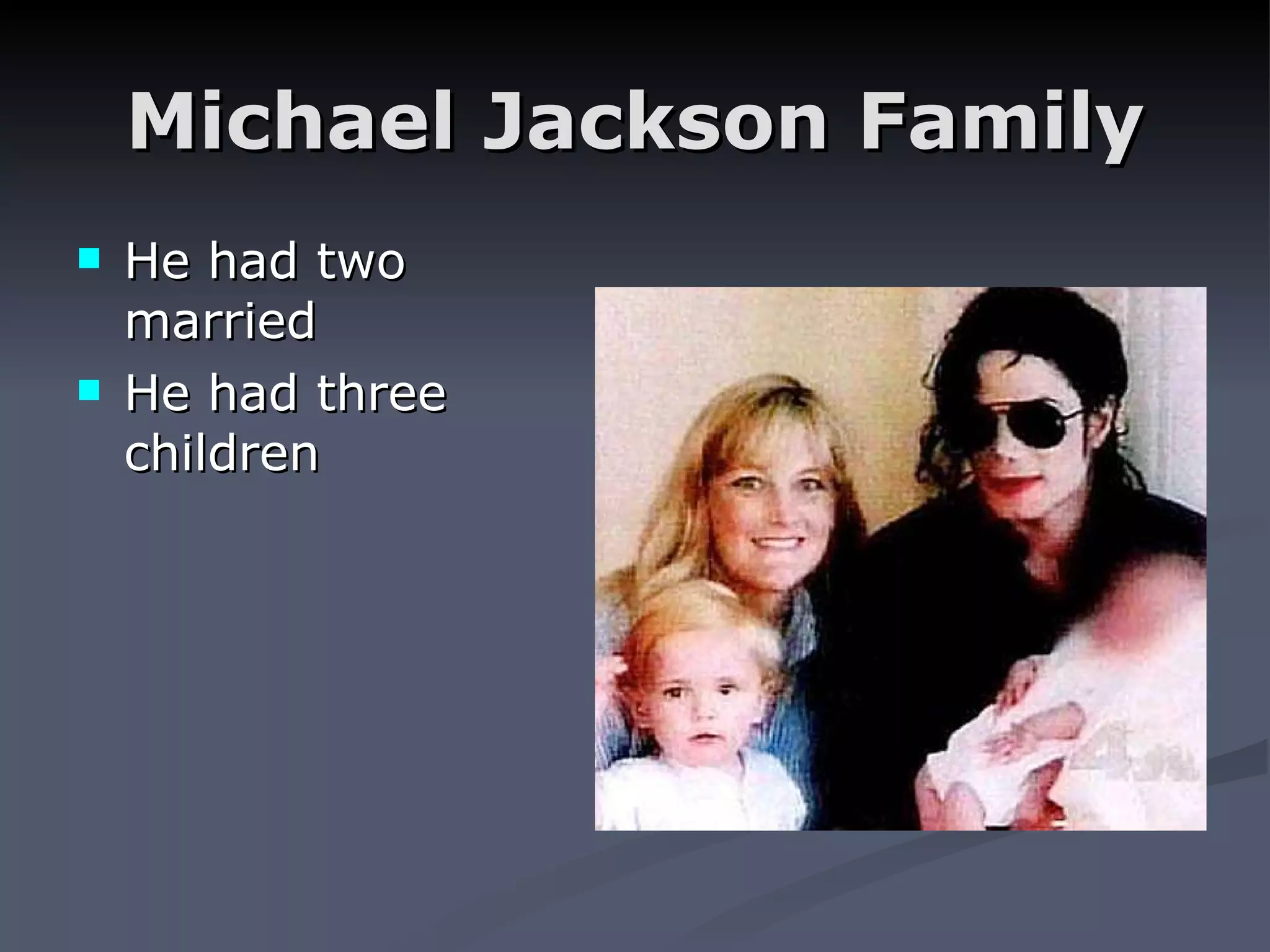 Michael Jackson Family He had two married He had three children