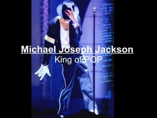 Michael Joseph Jackson   King of POP 