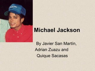 Michael Jackson By Javier San Martín,  Adrian Zuazu and  Quique Sacasas 