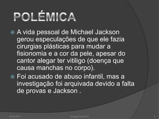 CARREIRA MUSICAL1979 surge o 1º álbum OffTheWall.1982, lançou "Thriller" com produção de Quincy Jones1984, gravou o disco "Victory", com os seus irmãos, e participou da música "We Are TheWorld" com outros artistas, em ajuda ao povo africano.1987 o cantor lança novo trabalho - é a vez do álbumBad1991 ele lança outro álbum – Dangerous1995, lançou dois CDs chamados "HIStory: Past, PresentandFuture, Book 1" 2001, Invisibleé lançado no mercado2003, "NumberOnes". 2004, "TheUltimateCollection" "Thriller", álbum de 1982, foi o mais vendido da história, com 41 milhões de cópias. 25-02-20115Gonçalo Costa 5ºC                             