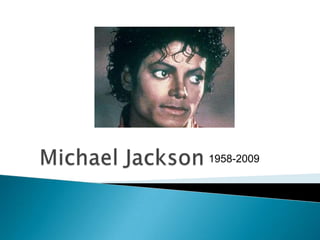 Michael Jackson  1958-2009 