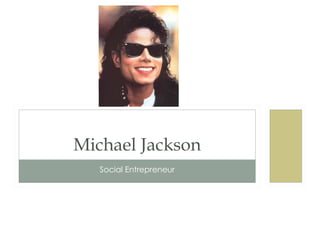 Social Entrepreneur Michael Jackson 