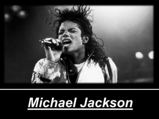 Michael Jackson
 