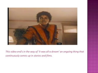 This video end’s in the way of ‘it was all a dream’ an ongoing thing thatcontinuously comes up in stories and films. 