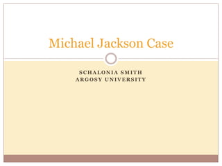 Schalonia Smith Argosy University Michael Jackson Case 