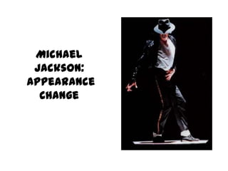 Michael Jackson: Appearance Change 