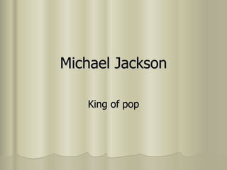 Michael Jackson King of pop 