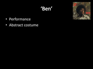 • Performance
• Abstract costume