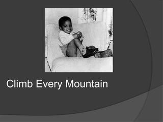 Climb Every Mountain
 