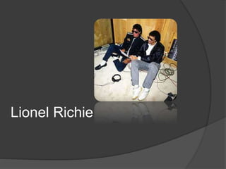 Lionel Richie
 