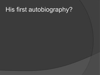 His first autobiography?
 