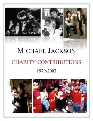 MICHAEL JACKSON
CHARITY CONTRIBUTIONS
       1979-2003
 