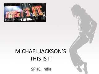 MICHAEL JACKSON’S  THIS IS IT SPHE, India 
