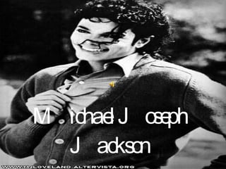 Michael Joseph Jackson 