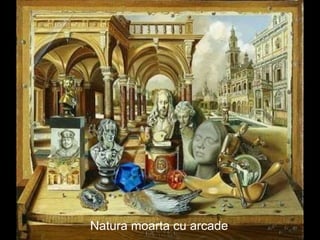 Natura moarta cu arcade ' 