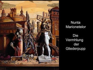 Nunta Marionetelor Die  Vermhlung  der  Gliederpupp 