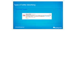 Types of Twitter Advertising

                 Promoted Tweets




             #marketingcloud
Thursday, February 28, 13
 