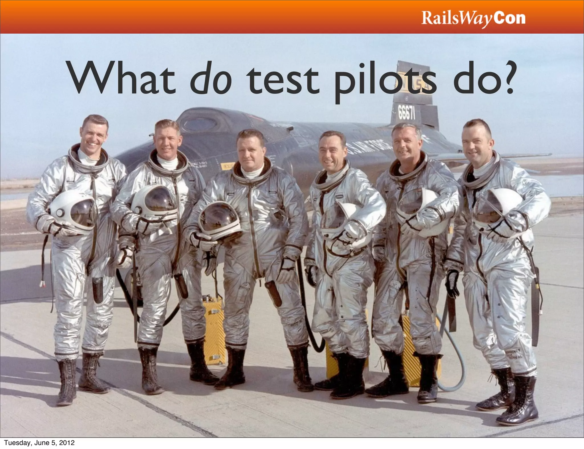What do test pilots do?




Tuesday, June 5, 2012
 
