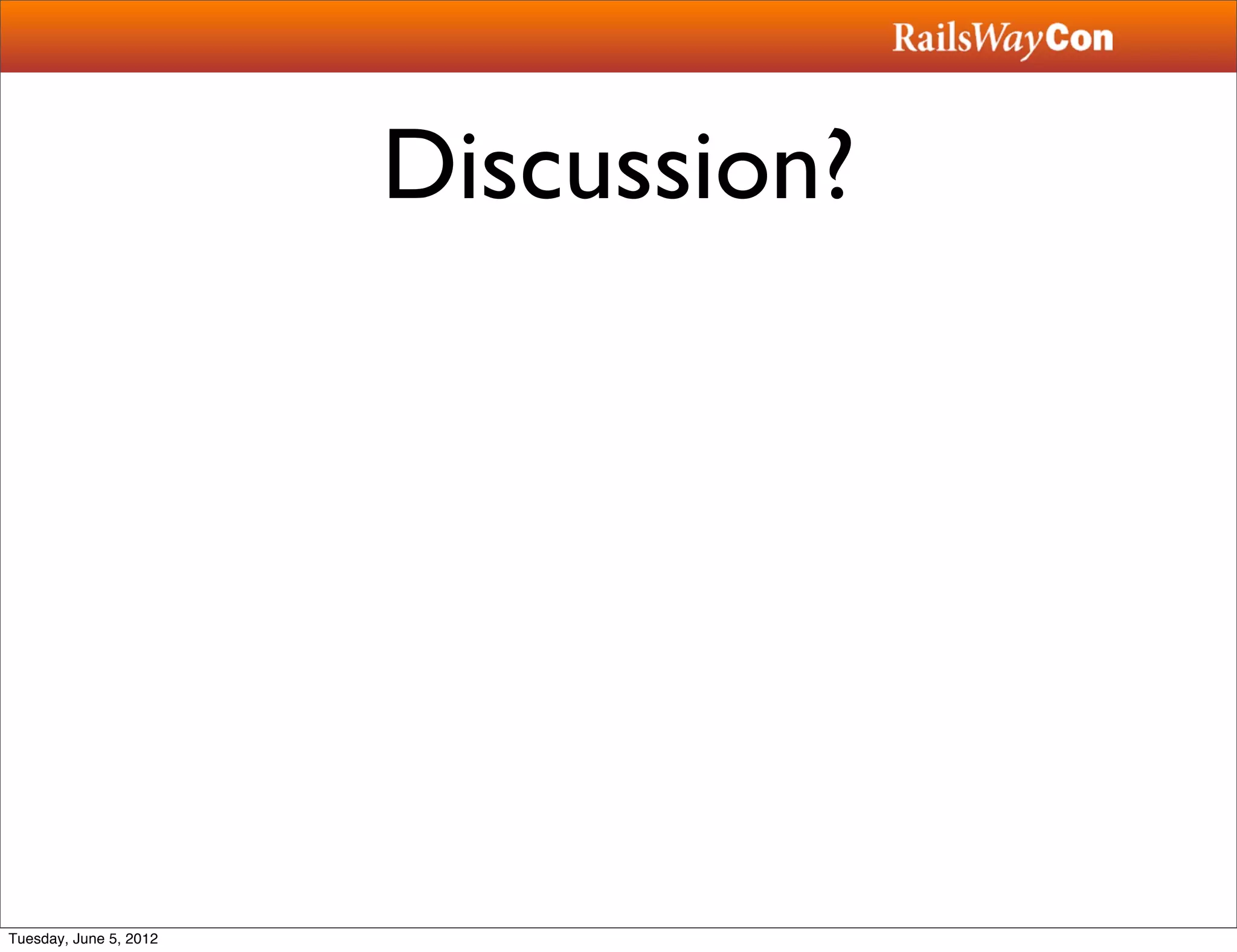 Discussion?




Tuesday, June 5, 2012
 